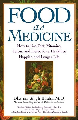 Food As Medicine: How to Use Diet, Vitamins, Juices, and Herbs for a Healthier, Happier, and Longer Life (Paperback)