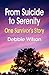 From Suicide to Serenity by Debbie  Wilson
