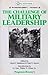 The Challenge of Military Leadership