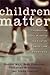 Children Matter: Celebrating Their Place in the Church, Family, and Community