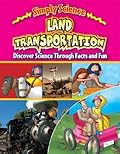 Land Transportation: Discover Science Through Facts and Fun