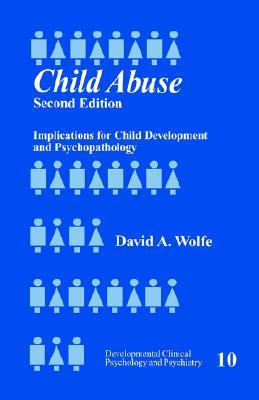 Child Abuse: Implications for Child Development and Psychopathology (Developmental Clinical Psychology and Psychiatry)
