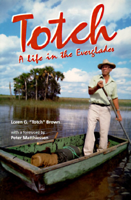 Totch: A Life in the Everglades (Paperback)