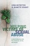 Helping Victims of Sexual Abuse: A Sensitive Biblical Guide for Counselors, Victims, and Families