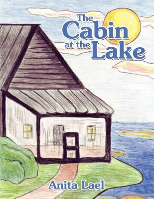 The Cabin At The Lake By Anita Lael