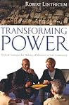 Transforming Power: Biblical Strategies for Making a Difference in Your Community Transforming Power: Biblical Strategies for Making a Difference in Your Community
