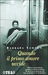 Quando il primo amore uccide by Barbara Samson