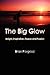 The Big Glow by Brian Piergrossi
