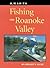 Fishing the Roanoke Valley:...