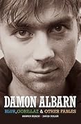 Damon Albarn: Blur, Gorillaz & Other Fables