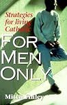 For Men Only: Strategies for Living Catholic