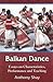 Balkan Dance: Essays on Cha...
