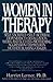 Women in Therapy: A Bold Analysis of Women, Psychology, and the Psychotherapists Who Work with Them