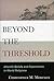 Beyond the Threshold: Afterlife Beliefs and Experiences in World Religions