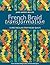 French Braid Transformation: 12 Spectacular Strip-Pieced Quilts