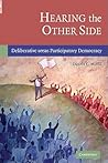Hearing the Other Side: Deliberative versus Participatory Democracy