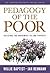 Pedagogy of the Poor: Building the Movement to End Poverty (The Teaching for Social Justice Series)