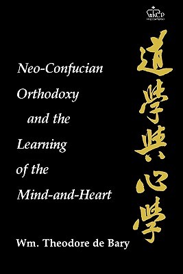 Neo-Confucian Orthodoxy and the Learning of the Mind-and-Heart (Neo-Confucian Studies)
