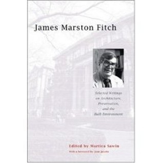 James Marston Fitch: Selected Writings on Architecture, Preservation, and the Built Environment (Paperback)