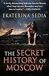 The Secret History of Moscow by Ekaterina Sedia