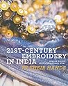 21st-Century Embroidery in India: In Their Hands