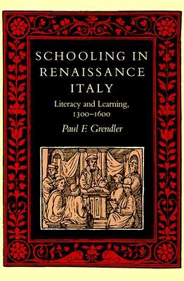 Schooling in Renaissance Italy: Literacy and Learning, 1300-1600 (The Johns Hopkins University Studies in Historical and Political Science)