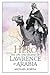 Hero: The Life & Legend of Lawrence of Arabia