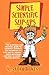 Simple Scientific Slip-ups: The Definitive and Hilarious Guide for Students, Teachers and Examiners on How Not to Answer Exam Questions and How to Avoid Misconceptions