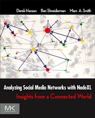 Analyzing Social Media Networks with NodeXL: Insights from a Connected World (Paperback)