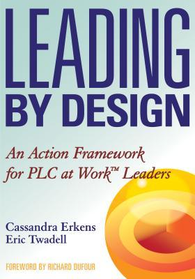 Leading by Design: An Action Framework for PLC at Work Leaders (Perfect Paperback)