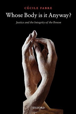 Whose Body is it Anyway?: Justice and the Integrity of the Person (Paperback)