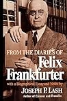 From the Diaries of Felix Frankfurter From the Diaries of Felix Frankfurter