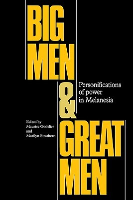 Big Men and Great Men: Personifications of Power in Melanesia (Paperback)