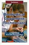 Biomedical Equipment Technicians (Techcareers) Biomedical Equipment Technicians (Techcareers)
