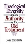 Theological Diversity and the Authority of the Old Testament by John E. Goldingay