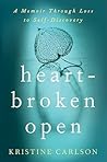 Heartbroken Open: A Memoir Through Loss to Self-Discovery