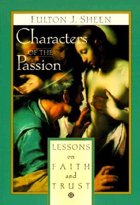 Characters of the Passion: Lessons on Faith and Trust (Paperback)