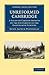 Unreformed Cambridge: A Study of Certain Aspects of the University in the Eighteenth Century (Cambridge Library Collection - Cambridge)
