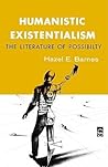 Humanistic Existentialism: The Literature of Possibility (Bison Book S) Humanistic Existentialism: The Literature of Possibility (Bison Book S)