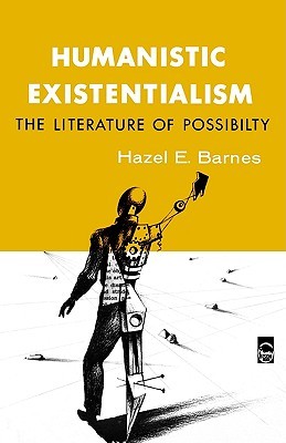 Humanistic Existentialism: The Literature of Possibility (Bison Book S)