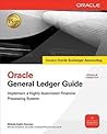 Oracle General Ledger Guide: Implement a Highly Automated Financial Processing System (Oracle Press) Oracle General Ledger Guide: Implement a Highly Automated Financial Processing System (Oracle Press)