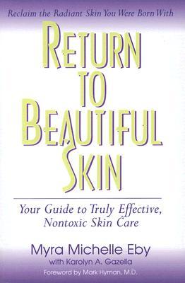 Return to Beautiful Skin: Your Guide to Truly Effective Nontoxic Skin Care (Paperback)