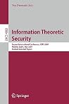 Information Theoretic Security: Second International Conference, ICITS 2007, Madrid, Spain, May 25-29, 2007, Revised Selected Papers (Lecture Notes in Computer Science, 4883) Information Theoretic Security: Second International Conference, ICITS 2007, Madrid, Spain, May 25-29, 2007, Revised Selected Papers (Lecture Notes in Computer Science, 4883)