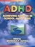 ADHD (Attention-Deficit Hyperactivity Disorder): Achieving Success in School and in Life