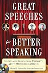 Great Speeches For Better Speaking (Book + Audio CD): Listen and Learn from History's Most Memorable Speeches