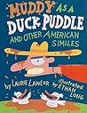 Muddy as a Duck Puddle by Laurie Lawlor