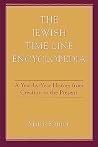 The Jewish Time Line Encyclopedia: A Year-by-Year History From Creation to the Present The Jewish Time Line Encyclopedia: A Year-by-Year History From Creation to the Present