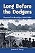 Long Before the Dodgers: Baseball in Brooklyn, 1855-1884