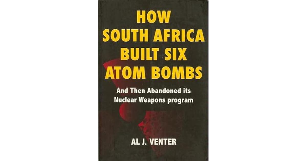 How South Africa Built Six Atom Bombs and Then Abandoned Its Nuclear