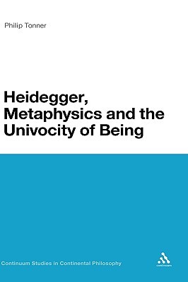 Heidegger, Metaphysics and the Univocity of Being (Continuum Studies in Continental Philosophy, 83)
